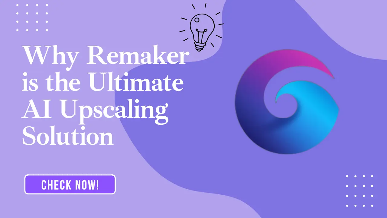 why remaker is the ultimate ai image upscaling solution